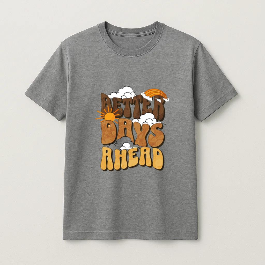 Better Days Ahead Tee Shirt