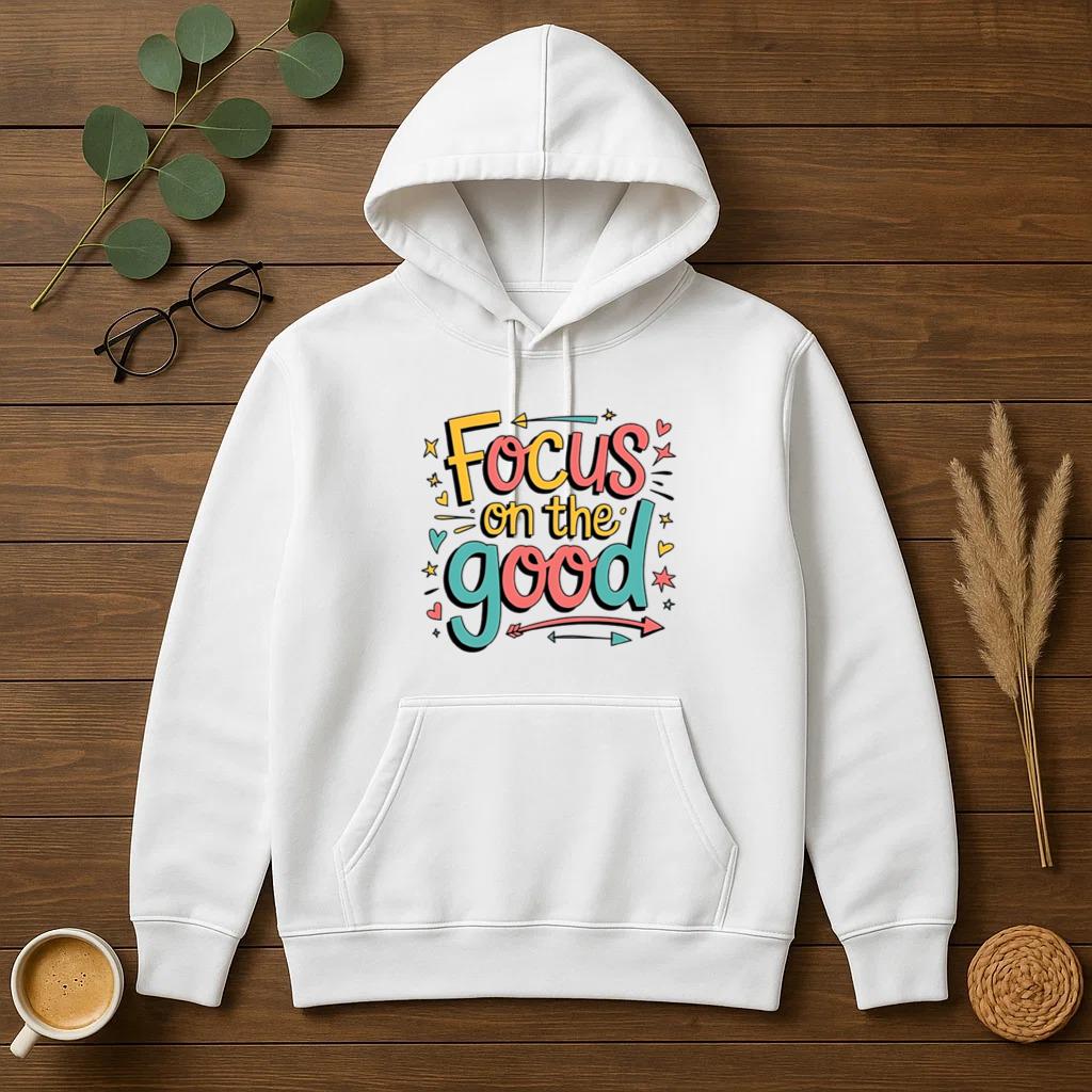 Focus On The Good Hoodie