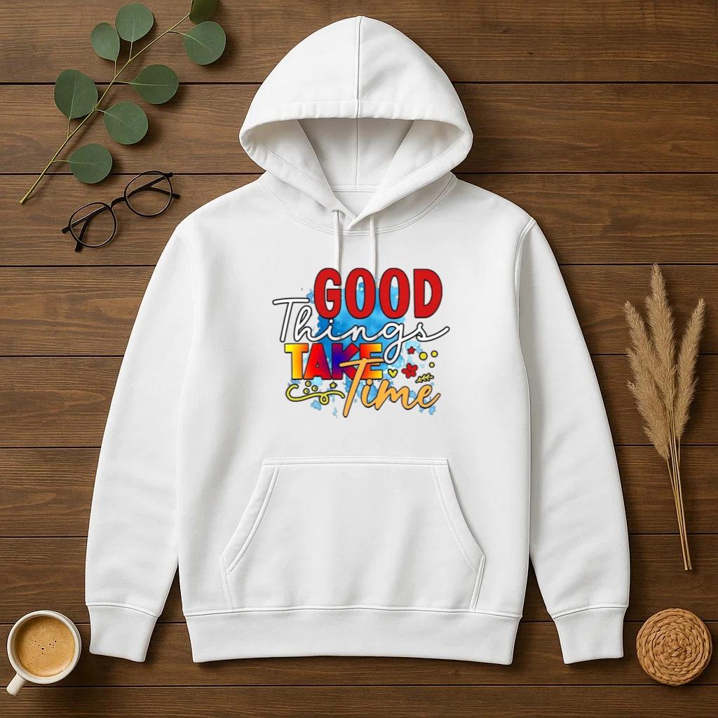 Good Things Take Time Hoodie