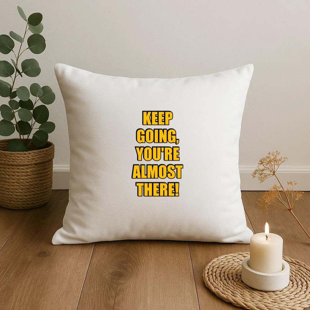 Keep Going, You'Re Almost There Pillow