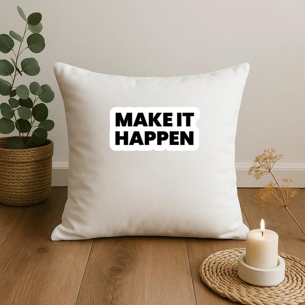 Make It Happen Pillow