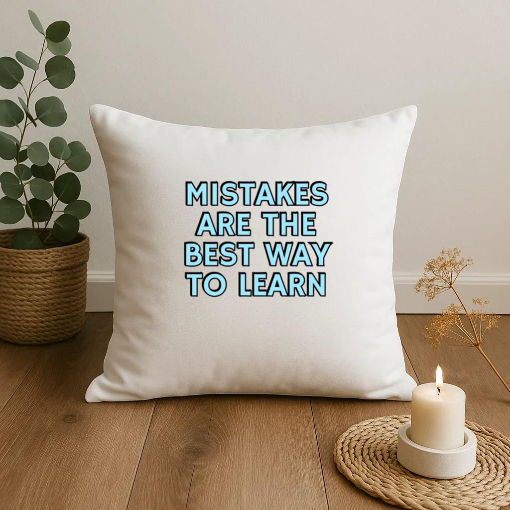 Mistakes Are The Best Way To Learn Pillow